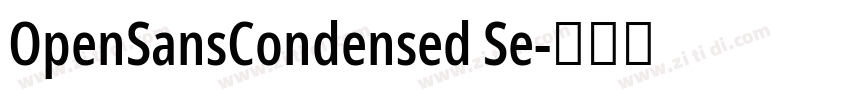 OpenSansCondensed Se字体转换 OpenSansCondensed Se字体转换